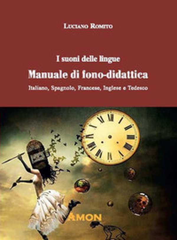 I suoni delle lingue. Manuale di fono-didattica. Italiano, spagnolo, francese, inglese, tedesco - Librerie.coop I suoni delle lingue. Manuale di fono-didattica. Italiano, spagnolo, francese, inglese, tedesco - Librerie.coop