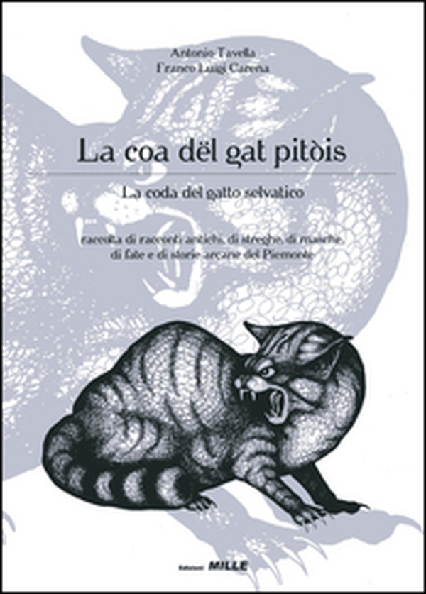 La coa dël gat pitòis-La coda del gatto selvatico. Raccolta di racconti antichi, di streghe, di masche, di fiabe e di storie arcane del Piemonte - Librerie.coop La coa dël gat pitòis-La coda del gatto selvatico. Raccolta di racconti antichi, di streghe, di masche, di fiabe e di storie arcane del Piemonte - Librerie.coop