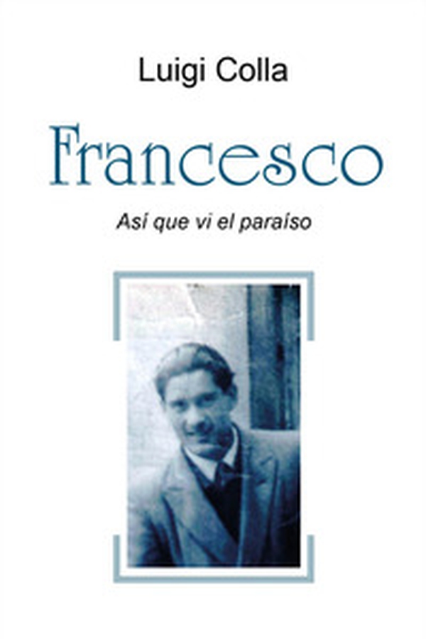 Francesco. Así que vi el paraíso - Librerie.coop Francesco. Así que vi el paraíso - Librerie.coop