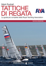 Tattiche di regata. La guida più completa della Royal Yachting Association - Librerie.coop