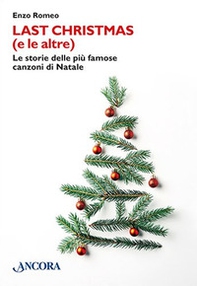 Last Christmas (e le altre). Le storie delle più famose canzoni di Natale - Librerie.coop