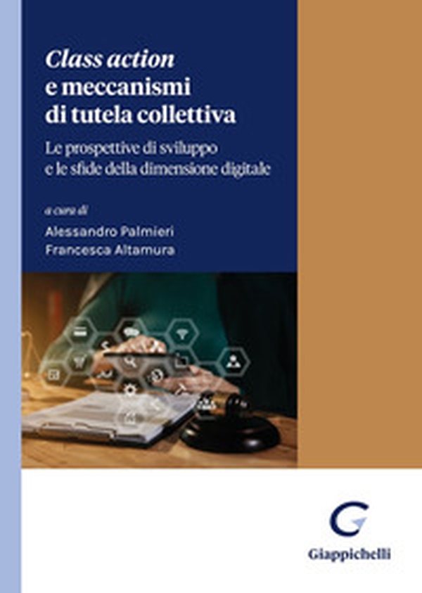 Class action e meccanismi di tutela collettiva. Le prospettive di sviluppo e le sfide della dimensione digitale - Librerie.coop Class action e meccanismi di tutela collettiva. Le prospettive di sviluppo e le sfide della dimensione digitale - Librerie.coop