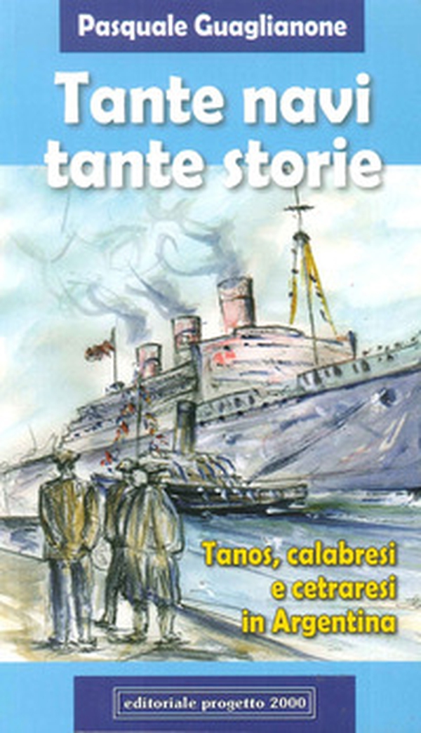 Tante navi, tante storie. Tanos, calabresi cetraresi in Argentina - Librerie.coop Tante navi, tante storie. Tanos, calabresi cetraresi in Argentina - Librerie.coop