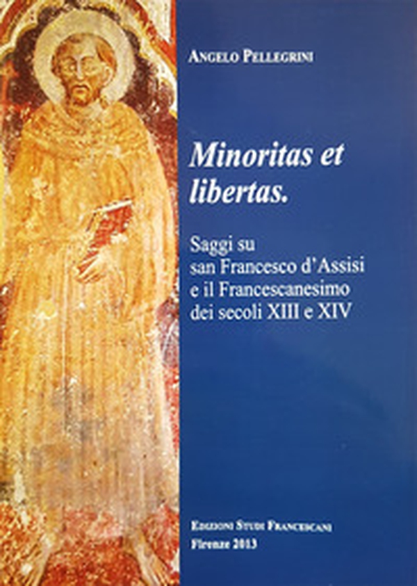 Minoritas et libertas. Saggi su san Francesco d'Assisi e il francescanesimo dei secoli XIII e XIV - Librerie.coop Minoritas et libertas. Saggi su san Francesco d'Assisi e il francescanesimo dei secoli XIII e XIV - Librerie.coop