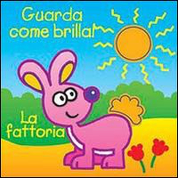 La fattoria. Guarda come brilla! - Librerie.coop La fattoria. Guarda come brilla! - Librerie.coop