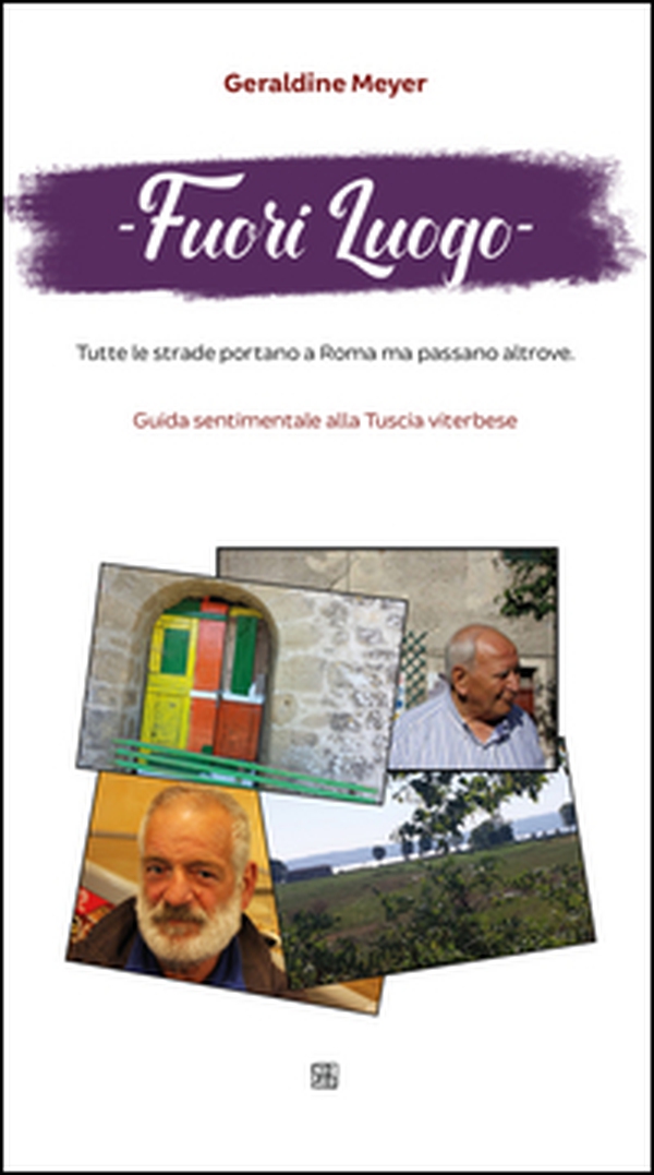 Fuori luogo. Tutte le strade portano a Roma ma passano altrove. Guida sentimentale alla Tuscia viterbese - Librerie.coop Fuori luogo. Tutte le strade portano a Roma ma passano altrove. Guida sentimentale alla Tuscia viterbese - Librerie.coop
