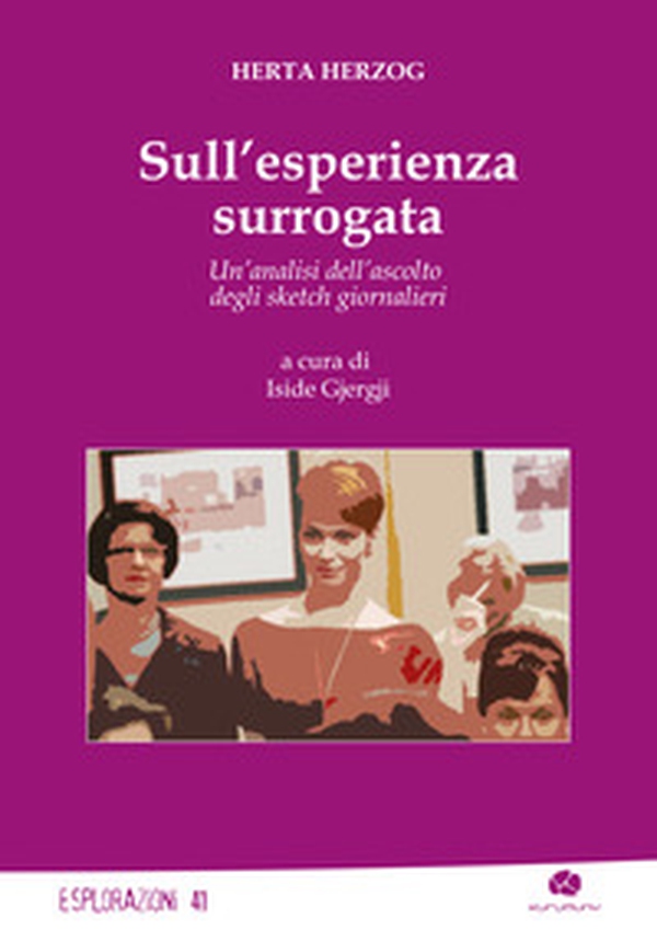 Sull'esperienza surrogata. Un'analisi dell'ascolto degli sketch giornalieri - Librerie.coop Sull'esperienza surrogata. Un'analisi dell'ascolto degli sketch giornalieri - Librerie.coop