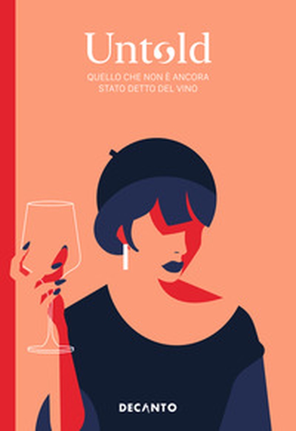 Untold. Quello che non è ancora stato detto del vino - Librerie.coop Untold. Quello che non è ancora stato detto del vino - Librerie.coop