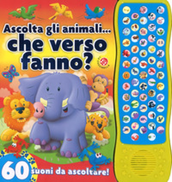 Ascolta gli animali... che verso fanno? 60 suoni da ascoltare! - Librerie.coop Ascolta gli animali... che verso fanno? 60 suoni da ascoltare! - Librerie.coop