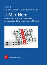Il Mar Nero. Identità nazionali e dinamiche di sicurezza dopo la guerra in Ucraina - Librerie.coop