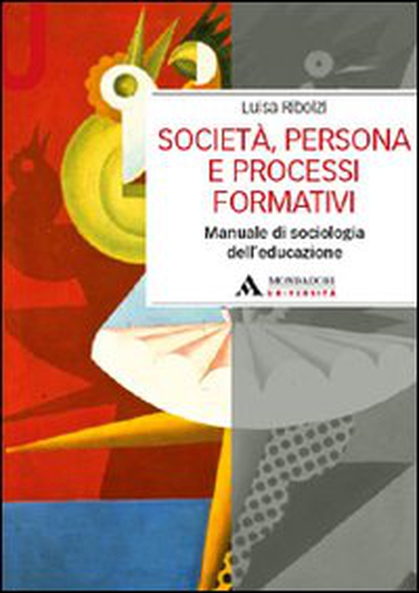 Società, persona e processi formativi. Manuale di sociologia dell'educazione - Librerie.coop Società, persona e processi formativi. Manuale di sociologia dell'educazione - Librerie.coop