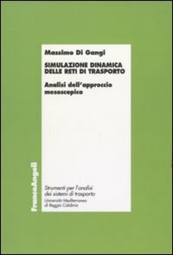 Simulazione dinamica delle reti di trasporto. Analisi dell'approccio mesoscopico - Librerie.coop Simulazione dinamica delle reti di trasporto. Analisi dell'approccio mesoscopico - Librerie.coop