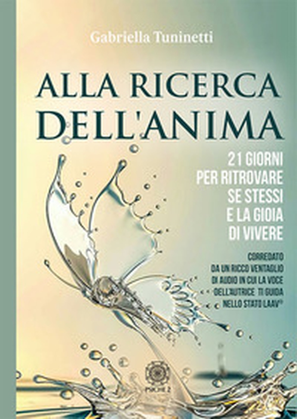 Alla ricerca dell'anima. 21 giorni per ritrovare se stessi e la gioia di vivere - Librerie.coop Alla ricerca dell'anima. 21 giorni per ritrovare se stessi e la gioia di vivere - Librerie.coop