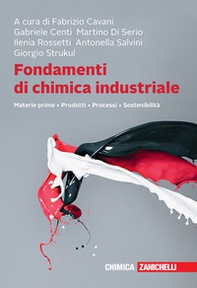 Fondamenti di chimica industriale. Materie prime, prodotti, processi, sostenibilità - Librerie.coop