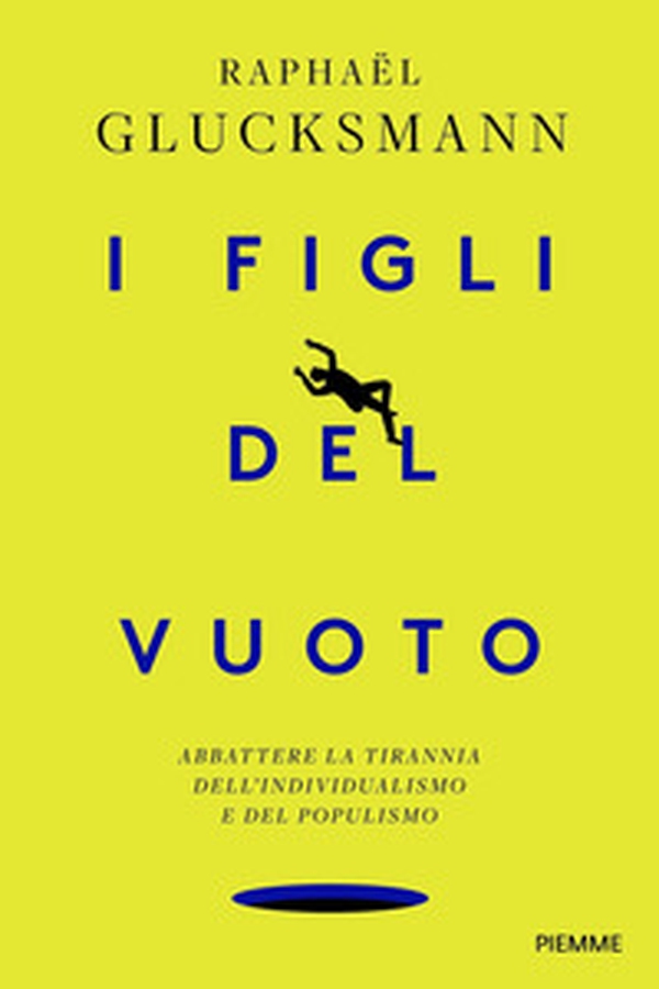 I figli del vuoto. Abbattere la tirannia dell'individualismo e del populismo - Librerie.coop I figli del vuoto. Abbattere la tirannia dell'individualismo e del populismo - Librerie.coop