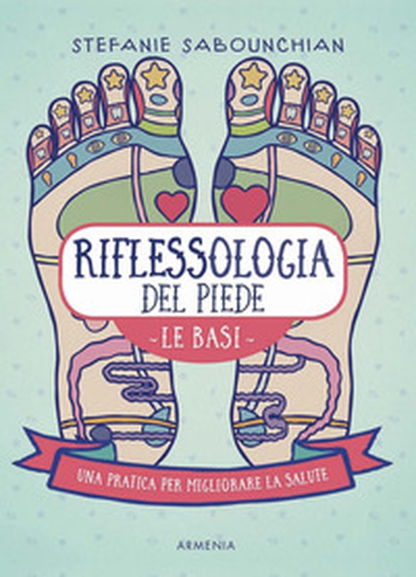 Riflessologia del piede. Le basi. Una pratica per migliorare la salute - Librerie.coop Riflessologia del piede. Le basi. Una pratica per migliorare la salute - Librerie.coop