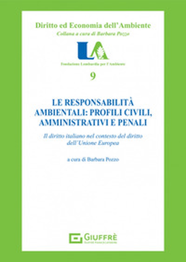 Le responsabilità ambientali: profili civili, amministrativi e penali. Il diritto italiano nel contesto dell'Unione europea - Librerie.coop Le responsabilità ambientali: profili civili, amministrativi e penali. Il diritto italiano nel contesto dell'Unione europea - Librerie.coop