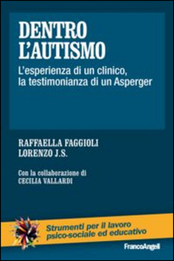 Dentro l'autismo. L'esperienza di un clinico, la testimonianza di un Asperger - Librerie.coop Dentro l'autismo. L'esperienza di un clinico, la testimonianza di un Asperger - Librerie.coop