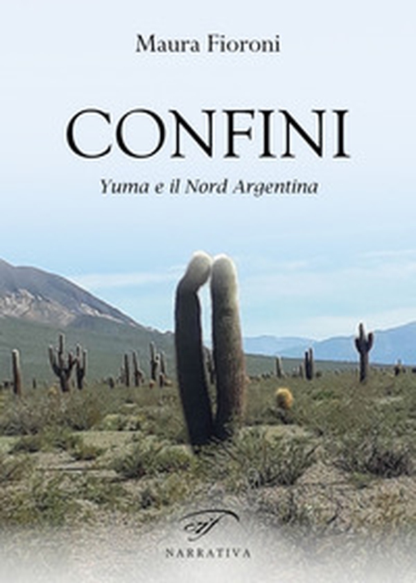 Confini. Yuma e il Nord Argentina - Librerie.coop Confini. Yuma e il Nord Argentina - Librerie.coop