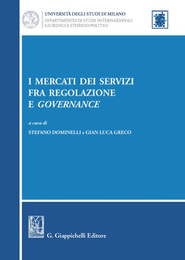 I mercati dei servizi fra regolazione e governance - Librerie.coop I mercati dei servizi fra regolazione e governance - Librerie.coop