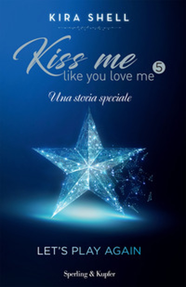 Let's play again. Kiss me like you love me. Ediz. italiana - Librerie.coop Let's play again. Kiss me like you love me. Ediz. italiana - Librerie.coop