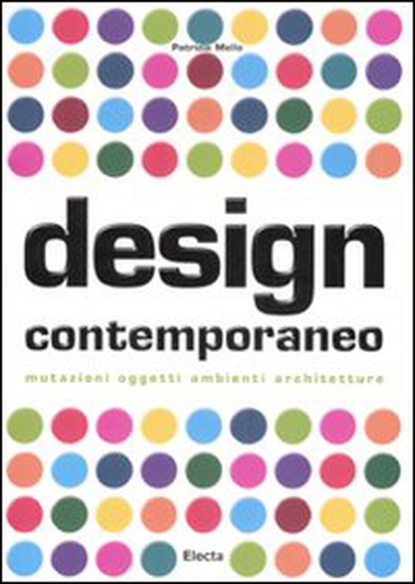 Design contemporaneo. Mutazioni, oggetti, ambienti, architetture - Librerie.coop Design contemporaneo. Mutazioni, oggetti, ambienti, architetture - Librerie.coop