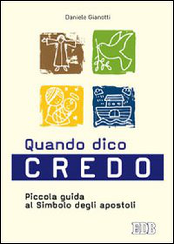 Quando dico credo. Piccola guida al simbolo degli apostoli - Librerie.coop Quando dico credo. Piccola guida al simbolo degli apostoli - Librerie.coop