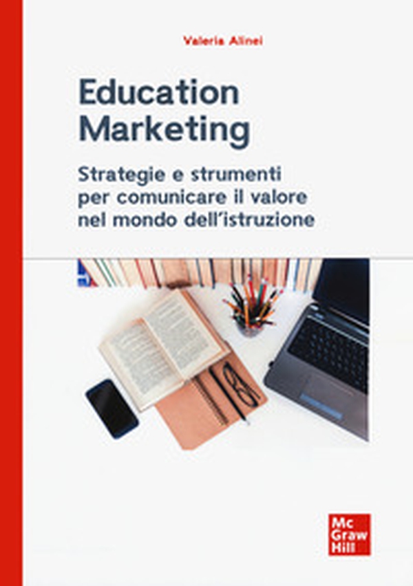 Education marketing. Strategie e strumenti per comunicare il valore nel mondo dell'istruzione - Librerie.coop Education marketing. Strategie e strumenti per comunicare il valore nel mondo dell'istruzione - Librerie.coop