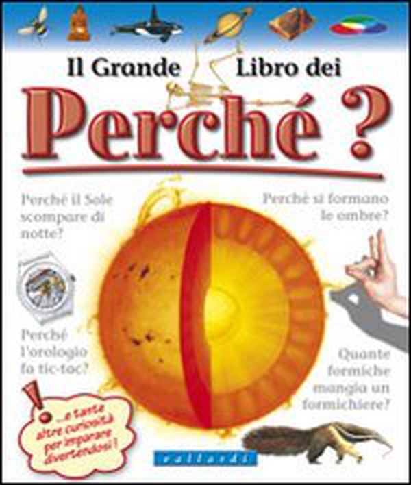 Il grande libro dei perché - Librerie.coop Il grande libro dei perché - Librerie.coop