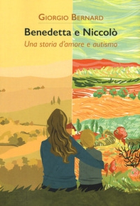 Benedetta e Niccolò. Una storia d'amore e autismo - Librerie.coop