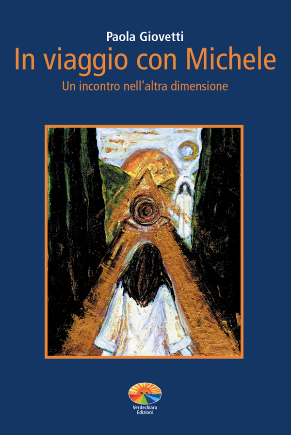 In viaggio con Michele. Un incontro nell'altra dimensione - Librerie.coop In viaggio con Michele. Un incontro nell'altra dimensione - Librerie.coop