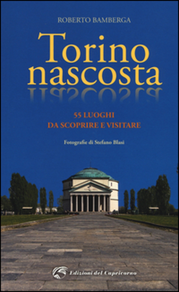 Torino nascosta. 55 luoghi da scoprire e visitare - Librerie.coop Torino nascosta. 55 luoghi da scoprire e visitare - Librerie.coop