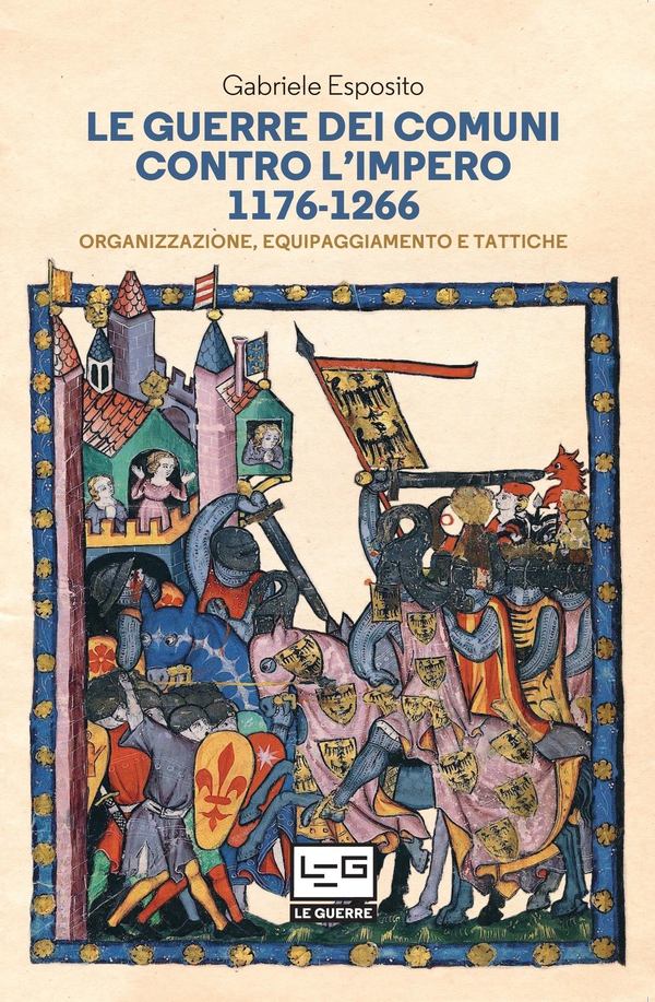 Le guerre dei Comuni contro l'Impero 1176-1266 - Librerie.coop Le guerre dei Comuni contro l'Impero 1176-1266 - Librerie.coop