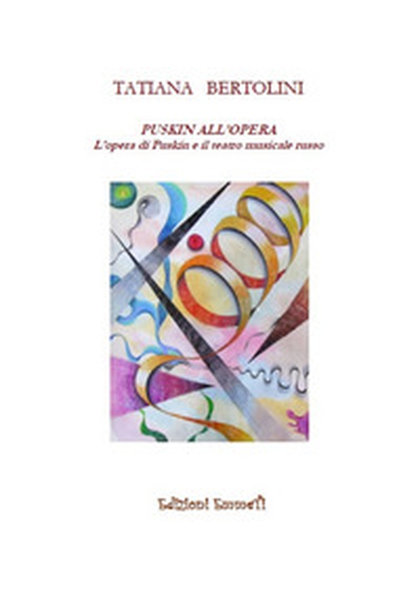 Puskin all'opera. L'opera di Puskin e il teatro musicale russo - Librerie.coop Puskin all'opera. L'opera di Puskin e il teatro musicale russo - Librerie.coop