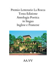 Premio letterario «La Rocca». Antologia poetica. Ediz. italiana, inglese e francese - Librerie.coop