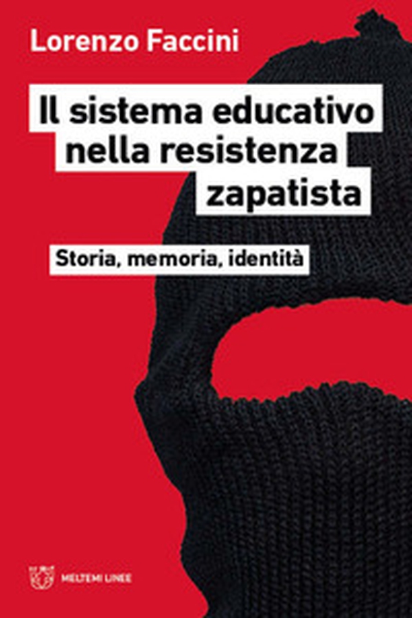 Il sistema educativo nella resistenza zapatista. Storia, memoria, identità - Librerie.coop Il sistema educativo nella resistenza zapatista. Storia, memoria, identità - Librerie.coop