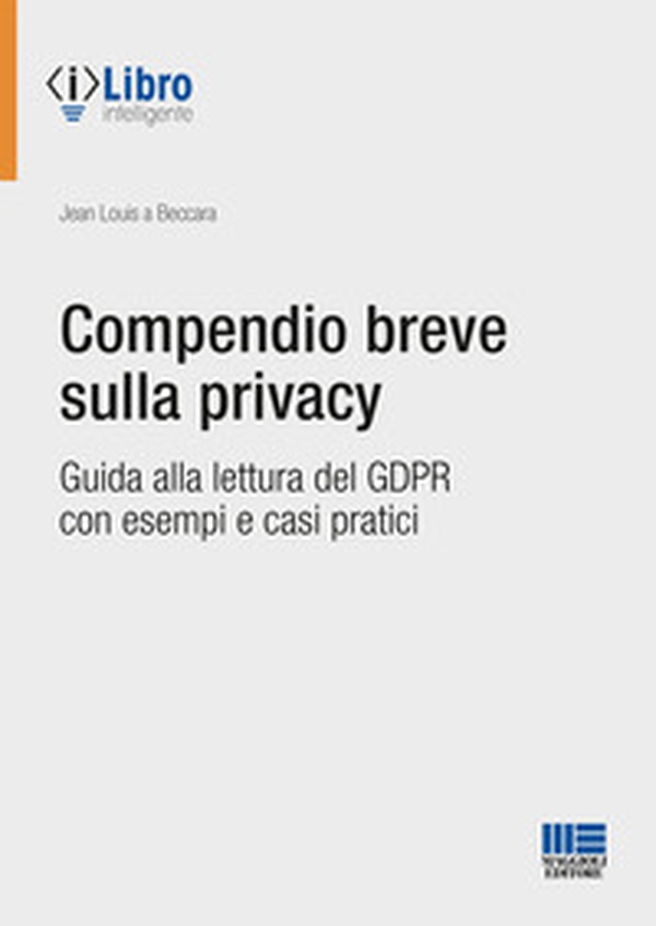 Compendio breve sulla privacy. Guida alla lettura del GDPR con esempi e casi pratici - Librerie.coop Compendio breve sulla privacy. Guida alla lettura del GDPR con esempi e casi pratici - Librerie.coop