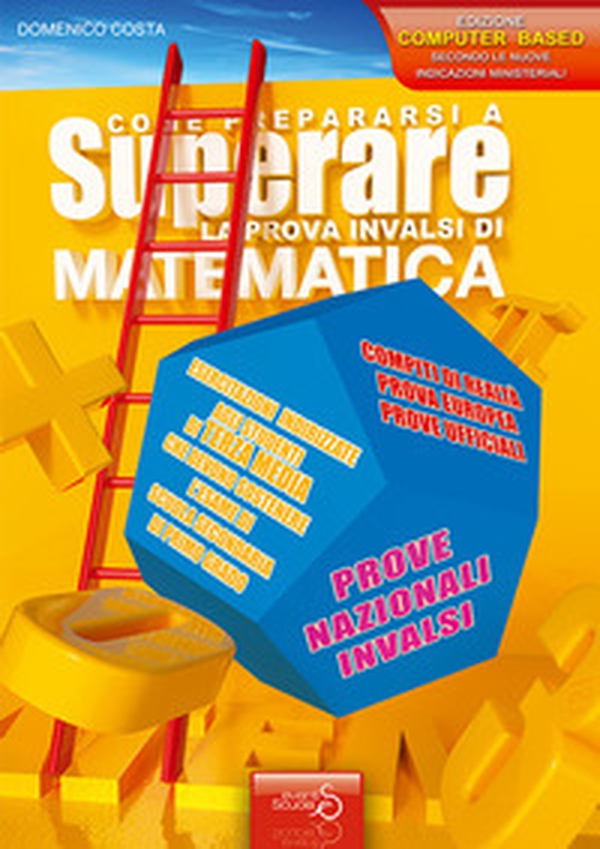 Come prepararsi a superare la prova INVALSI matematica. Prova Europea. Esercitazioni per gli studenti di terza media che devono sostenere l'esame di scuola secondaria di primo grado - Librerie.coop Come prepararsi a superare la prova INVALSI matematica. Prova Europea. Esercitazioni per gli studenti di terza media che devono sostenere l'esame di scuola secondaria di primo grado - Librerie.coop