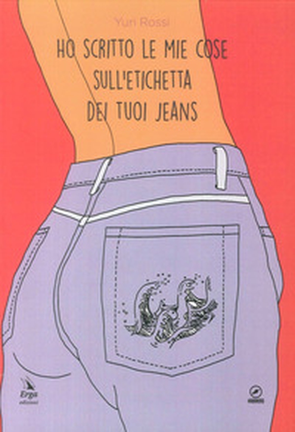 Ho scritto le mie cose sull'etichetta dei tuoi jeans - Librerie.coop Ho scritto le mie cose sull'etichetta dei tuoi jeans - Librerie.coop