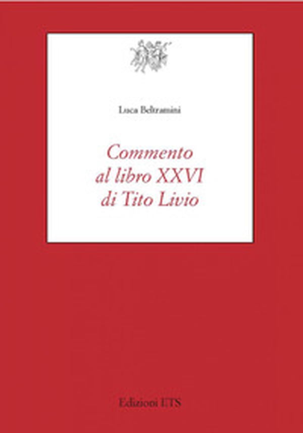 Commento al libro XXVI di Tito Livio - Librerie.coop Commento al libro XXVI di Tito Livio - Librerie.coop