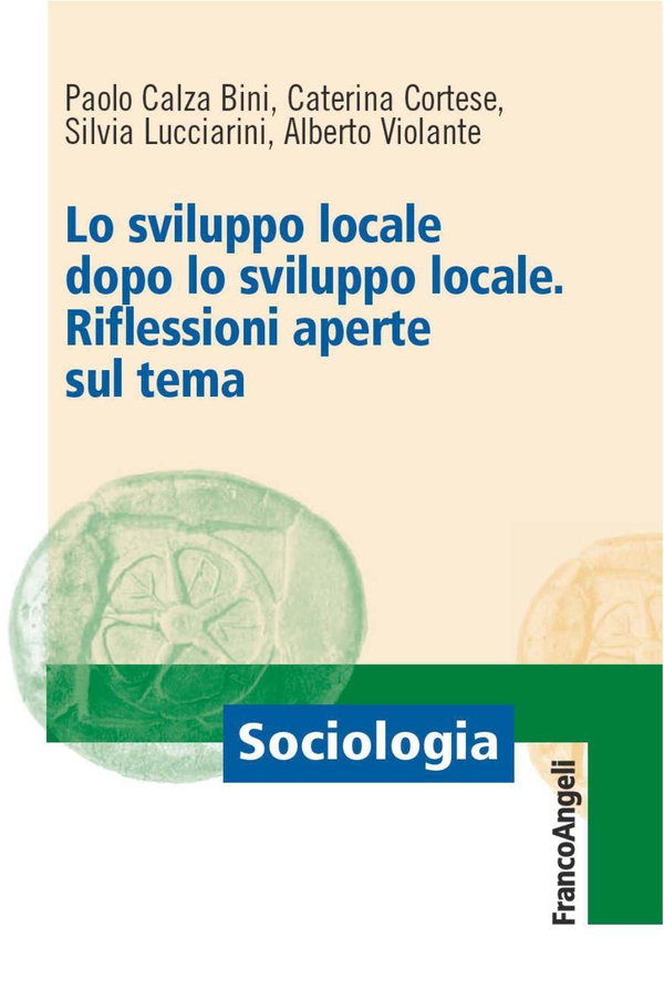 Lo sviluppo locale dopo lo sviluppo locale. Riflessioni aperte sul tema - Librerie.coop Lo sviluppo locale dopo lo sviluppo locale. Riflessioni aperte sul tema - Librerie.coop