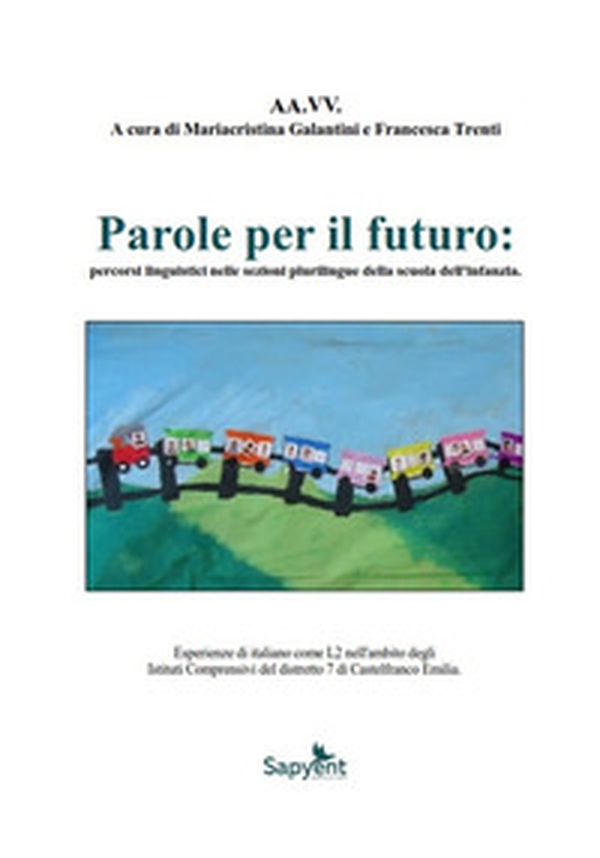 Parole per il futuro: percorsi linguistici nella sezione plurilingue della scuola dell'infanzia - Librerie.coop Parole per il futuro: percorsi linguistici nella sezione plurilingue della scuola dell'infanzia - Librerie.coop
