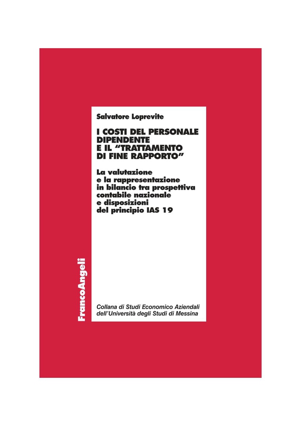 I costi del personale dipendente e il "trattamento di fine rapporto". La valutazione e la rappresentazione in bilancio tra prospettiva contabile nazionale e disposizioni del principio IAS 19 - Librerie.coop I costi del personale dipendente e il "trattamento di fine rapporto". La valutazione e la rappresentazione in bilancio tra prospettiva contabile nazionale e disposizioni del principio IAS 19 - Librerie.coop
