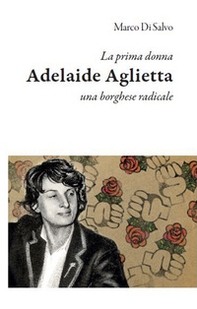 La prima donna: Adelaide Aglietta, una borghese radicale - Librerie.coop