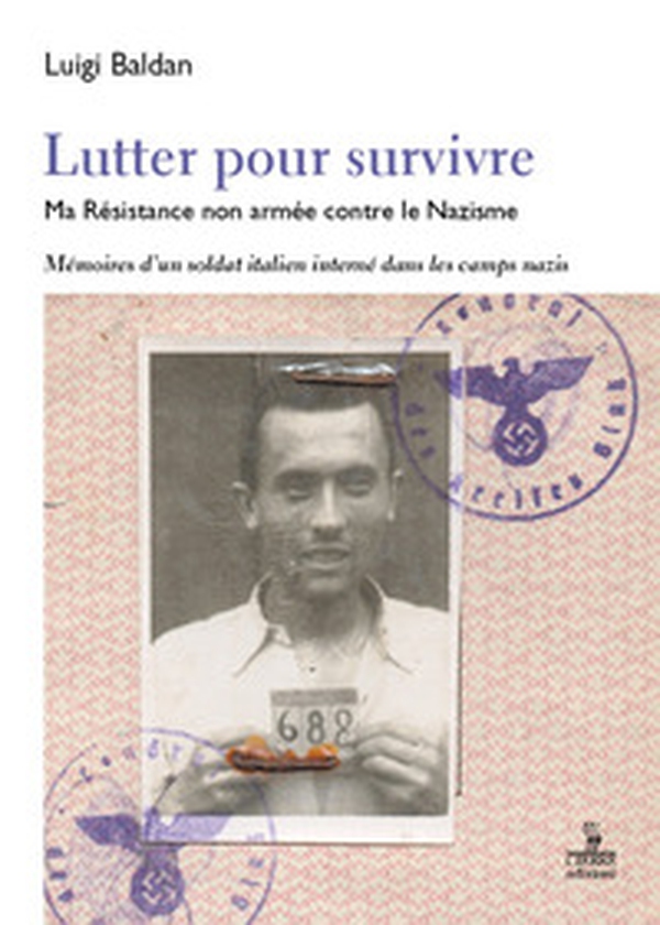 Lutter pour survivre. Ma Résistance non armée contre le Nazisme. Mémoires d'un soldat italien interné dans les camps nazis - Librerie.coop Lutter pour survivre. Ma Résistance non armée contre le Nazisme. Mémoires d'un soldat italien interné dans les camps nazis - Librerie.coop