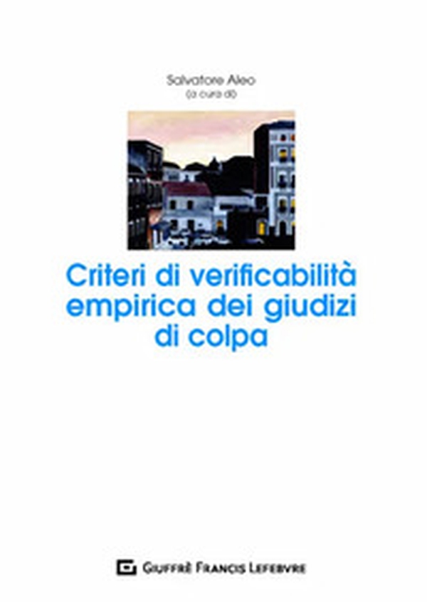 Criteri di verificabilità empirica dei giudizi di colpa - Librerie.coop Criteri di verificabilità empirica dei giudizi di colpa - Librerie.coop