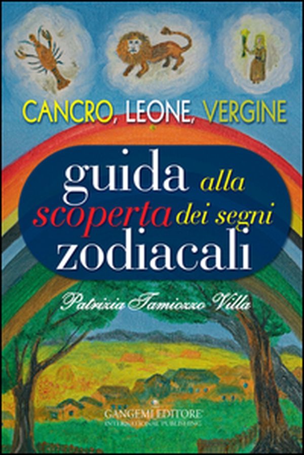 Guida alla scoperta dei segni zodiacali. Cancro, Leone, Vergine - Librerie.coop Guida alla scoperta dei segni zodiacali. Cancro, Leone, Vergine - Librerie.coop