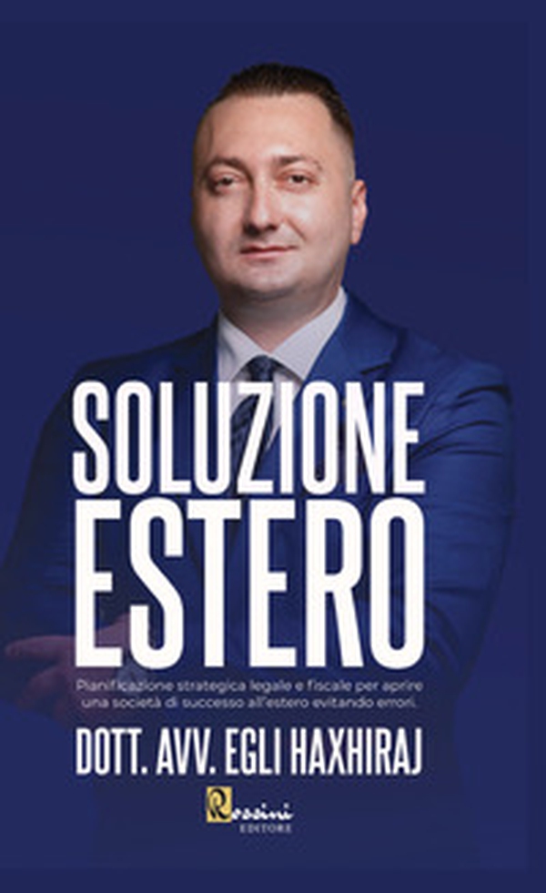 Soluzione estero. Pianificazione strategia legale e fiscale per aprire una società di successo all'estero evitando errori - Librerie.coop Soluzione estero. Pianificazione strategia legale e fiscale per aprire una società di successo all'estero evitando errori - Librerie.coop