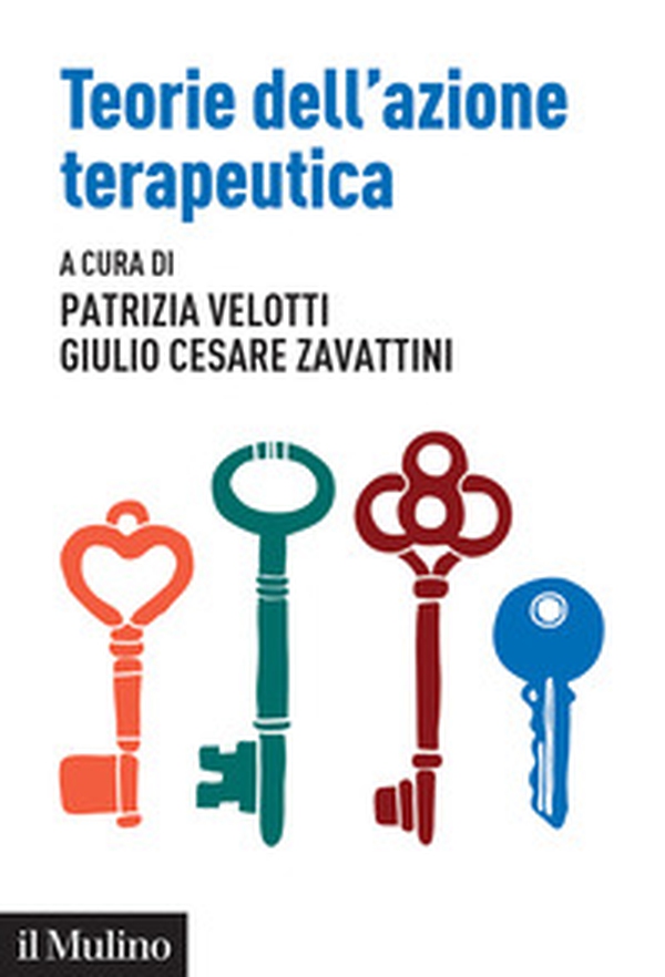 Teorie dell'azione terapeutica. Tra interpretazione e relazione - Librerie.coop Teorie dell'azione terapeutica. Tra interpretazione e relazione - Librerie.coop