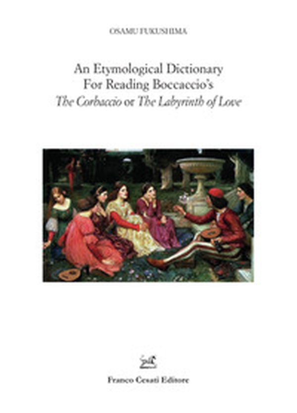 An etymological dictionary for reading Boccaccio's «The Corbaccio or The Labyrinth of Love» - Librerie.coop An etymological dictionary for reading Boccaccio's «The Corbaccio or The Labyrinth of Love» - Librerie.coop